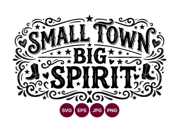 Small Town Big Spirit Western Typography: Graphics & Illustrations for Heartfelt Branding